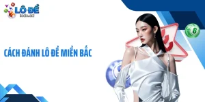 Cách Đánh Lô Đề Miền Bắc - Đặc Trưng Bảng Số Lô Đề