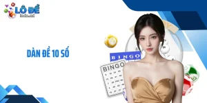 Dàn Đề 10 Số: Phủ Vừa Đủ, Theo Vừa Tay, Dễ Xoay Trở