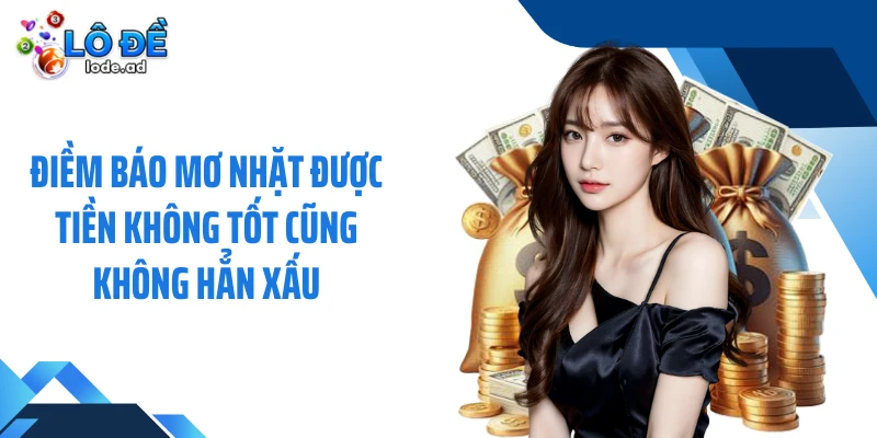 Điềm báo mơ nhặt được tiền không tốt cũng không hẳn xấu