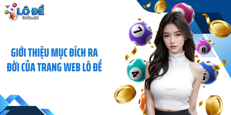 Giới thiệu mục đích ra đời của trang web Lô đề