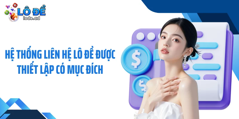 Hệ thống liên hệ Lô đề được thiết lập có mục đích