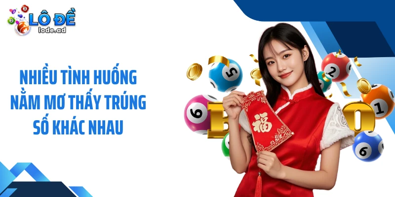 Nhiều tình huống nằm mơ thấy trúng số khác nhau