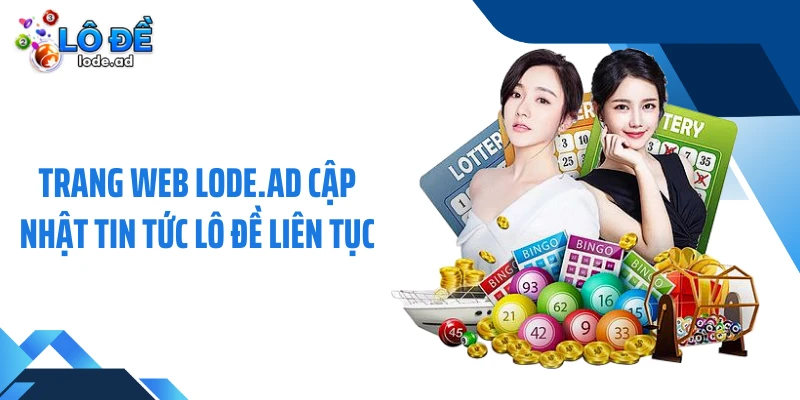 Trang web lode.ad cập nhật tin tức lô đề liên tục