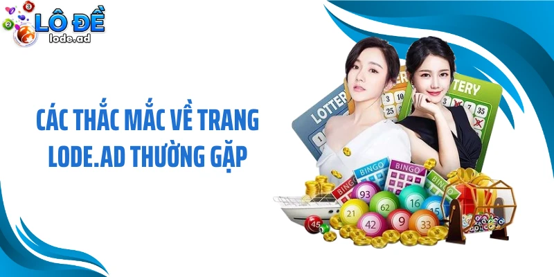Các thắc mắc về trang lode.ad thường gặp