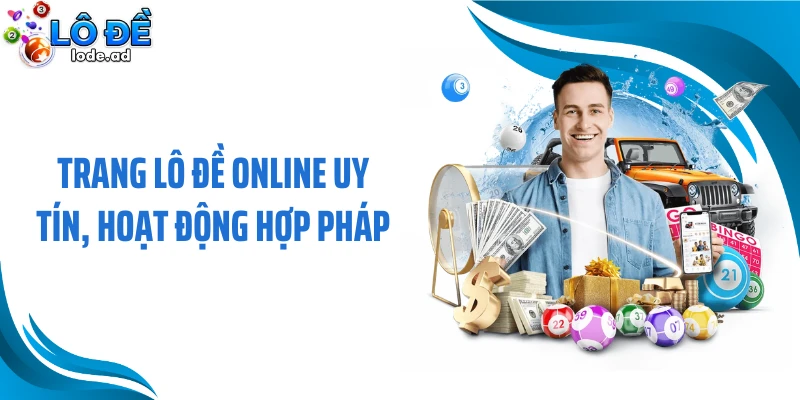 Trang lô đề online uy tín, hoạt động hợp pháp