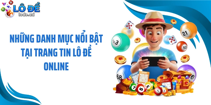 Những danh mục nổi bật tại trang tin lô đề online